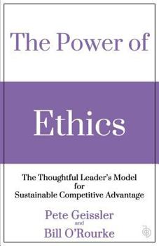 Paperback The Power of Ethics: The Thoughtful Leader's Model for Sustainable Competitive Advantage Book