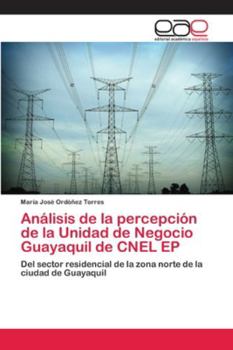 Paperback Análisis de la percepción de la Unidad de Negocio Guayaquil de CNEL EP [Spanish] Book