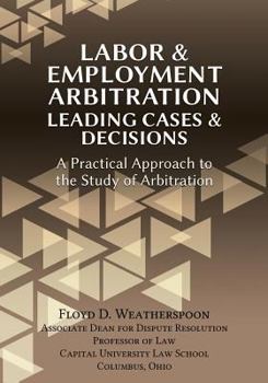 Paperback Labor & Employment Arbitration: Leading Cases & Decisions. A Practical Approach to the Study of Arbitration Book