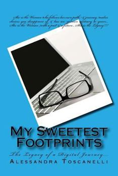 Paperback My Sweetest Footprints: The Legacy of a Digital Journey... Book