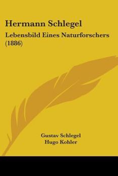Paperback Hermann Schlegel: Lebensbild Eines Naturforschers (1886) Book