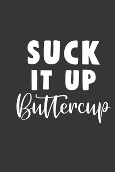 Paperback suck it up buttercup: small lined Weightlifting Fitness quotes Notebook / Travel Journal to write in (6'' x 9'') 120 pages Book