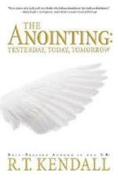 Paperback The Anointing: Yesterday, Today and Tomorrow Book