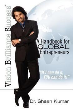 Paperback Vision, Brilliance, Success: A Handbook for Global Entrepreneurs Book