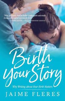 Paperback Birth Your Story: Why Writing about Your Birth Matters Book