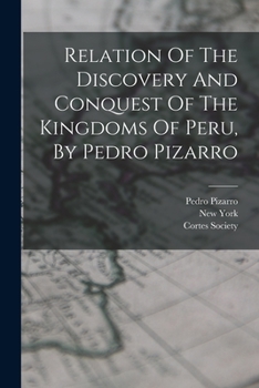 Paperback Relation Of The Discovery And Conquest Of The Kingdoms Of Peru, By Pedro Pizarro Book