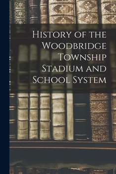 Paperback History of the Woodbridge Township Stadium and School System Book
