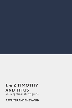 Paperback 1 & 2 Timothy and Titus: An Exegetical Study Guide: (A Writer and the Word: Bible Study Series) Book