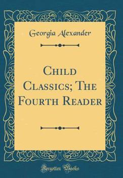 Hardcover Child Classics; The Fourth Reader (Classic Reprint) Book