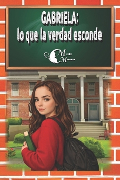 Paperback Gabriela: lo que la verdad esconde [Spanish] Book
