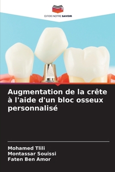 Augmentation de la crête à l'aide d'un bloc osseux personnalisé (French Edition)