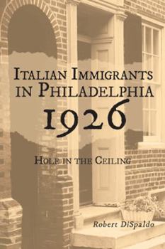 Paperback Italian Immigrants in Philadelphia 1926: Hole in the Ceiling Book