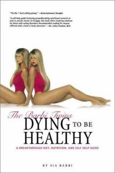 Barbi Twins - Dying To Be Healthy: Millennium Dieting and Nutrition