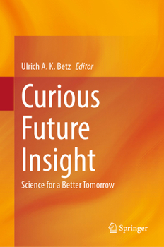 Hardcover Curious Future Insight: Science for a Better Tomorrow Book