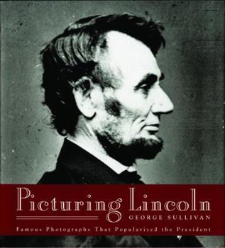 Hardcover Picturing Lincoln: Famous Photographs That Popularized the President Book