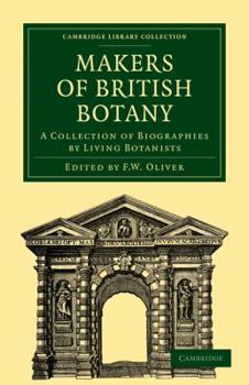 Makers of British Botany; A Collection of Biographies by Living Botanists