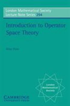 Introduction to Operator Space Theory (London Mathematical Society Lecture Note Series) - Book #294 of the London Mathematical Society Lecture Note
