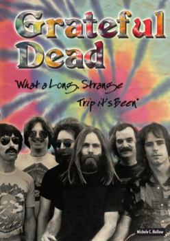 Paperback Grateful Dead: What a Long, Strange Trip It's Been Book