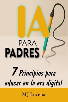Paperback Ia Para Padres: 7 Principios Para Educar En La Era Digital [Spanish] Book