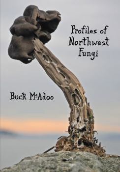 Paperback Profiles of Northwest Fungi: Second Edition Book