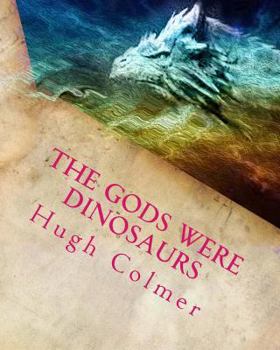 Paperback The Gods Were Dinosaurs: Did Dinosaurs create the zodiac? Book