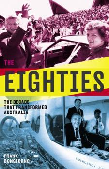 Paperback The Eighties: The Decade That Transformed Australia Book