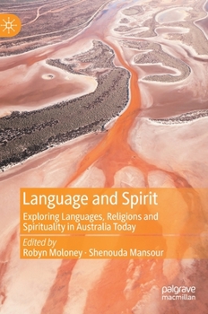 Hardcover Language and Spirit: Exploring Languages, Religions and Spirituality in Australia Today Book
