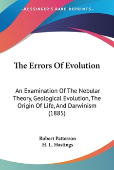 Paperback The Errors Of Evolution: An Examination Of The Nebular Theory, Geological Evolution, The Origin Of Life, And Darwinism (1885) Book