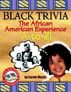 Black Trivia: The African American Experience A-to-Z!