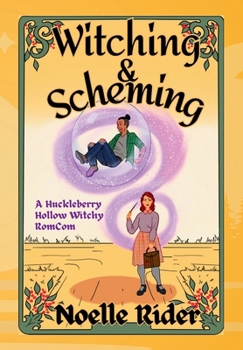 Hardcover Witching and Scheming: A Huckleberry Hollow Witchy RomCom Book