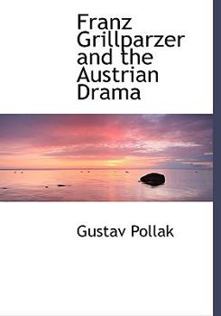 Franz Grillparzer and the Austrian Dram