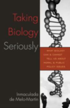 Paperback Taking Biology Seriously: What Biology Can and Cannot Tell Us About Moral and Public Policy Issues Book