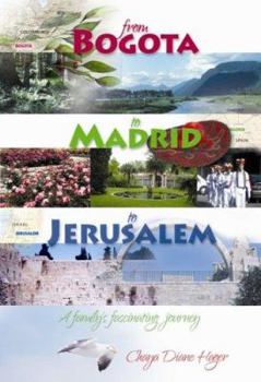 Hardcover From Bogota to Madrid to Jerusalem: A Family's Fascinating Journey Book