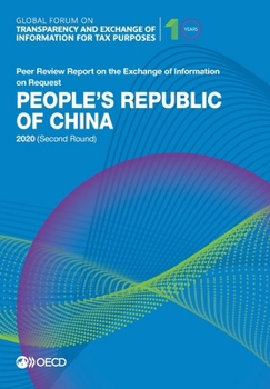Global Forum on Transparency and Exchange of Information for Tax Purposes: People's Republic of China 2020 (Second Round) Peer Review Report on the Exchange of Information on Request