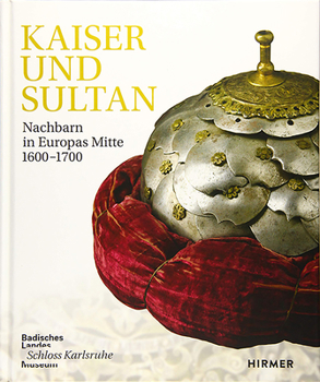 Hardcover Kaiser Und Sultan: Nachbarn in Europas Mitte 1600-1700 Book