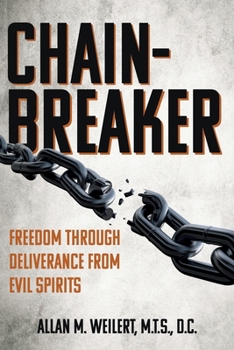 Paperback Chain-Breaker: Freedom Through Deliverance From Evil Spirits Book