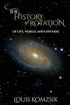 Paperback The History of Rotation: Of Life, World, and Universe Book