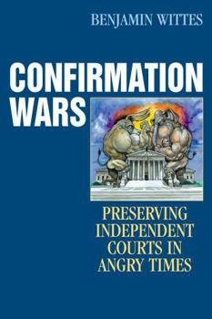 Hardcover Confirmation Wars: Preserving Independent Courts in Angry Times Book