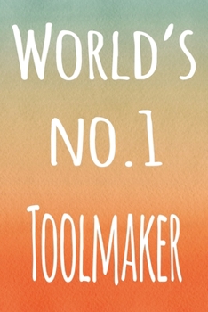 World's No.1 Toolmaker: The perfect gift for the professional in your life - 119 page lined journal