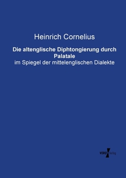 Paperback Die altenglische Diphtongierung durch Palatale: im Spiegel der mittelenglischen Dialekte [German] Book