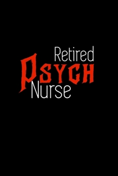 Paperback Retired Psych Nurse: RN Gifts - A Small Lined Journal or Notebook (Card Alternative) Book