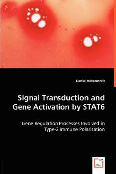 Paperback Signal Transduction and Gene Activation by STAT6 - Gene Regulation Processes Involved in Type-2 Immune Polarisation Book