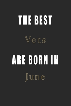 Paperback The best Vets are born in June journal: Lined Vets Diary Notebook, Journal or Planner and Vets Gift, Thank You Gift for Vets or Gift Idea for Retireme Book