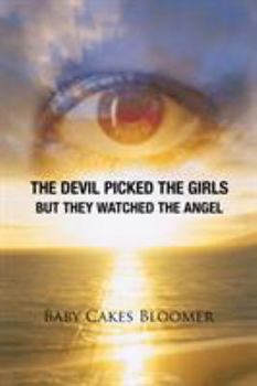 Paperback The Devil Picked the Girls But They Watched the Angel Book