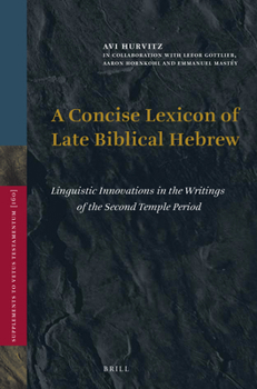 A Concise Lexicon of Late Biblical Hebrew: Linguistic Innovations in the Writings of the Second Temple Period