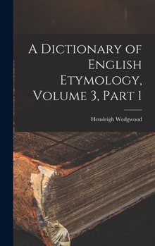 Hardcover A Dictionary of English Etymology, Volume 3, part 1 Book