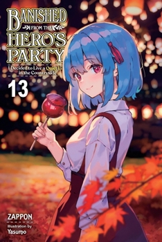 Paperback Banished from the Hero's Party, I Decided to Live a Quiet Life in the Countryside, Vol. 13 (Light Novel): Volume 13 Book