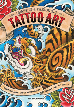 Paperback Drawing & Designing Tattoo Art: Creating Masterful Tattoo Art from Start to Finish Book