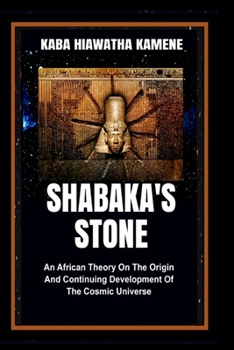 Paperback Shabaka's Stone: An African Theory on the Origin and Continuing Development of the Cosmic Universe Book