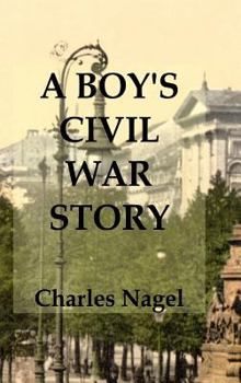 Hardcover A Boy's Civil War Story: Annotated and Illustrated Book